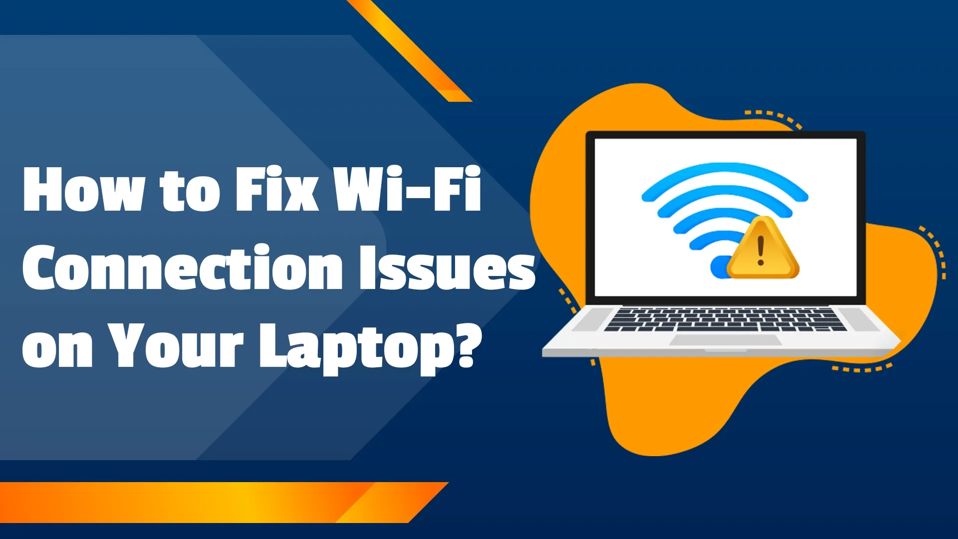How to Fix Wi-Fi Connection Issues on Your Laptop?